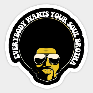 Black Man, Everybody Wants Your Soul Brotha, Black History, African American Sticker